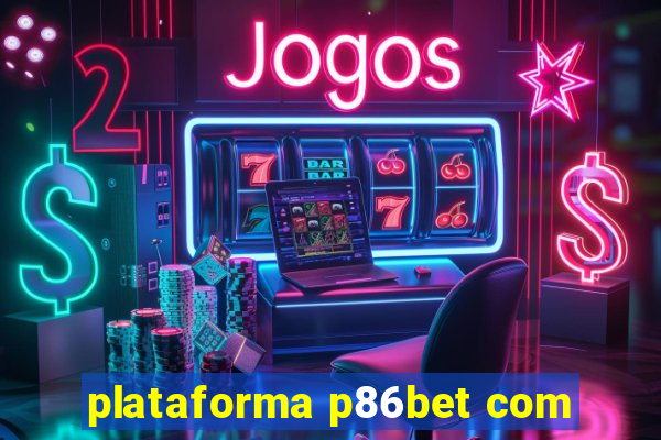 plataforma p86bet com